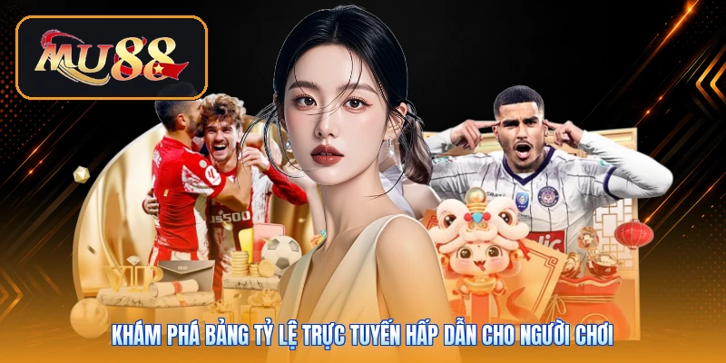 Khám phá bảng tỷ lệ trực tuyến hấp dẫn cho người chơi