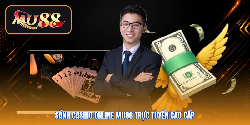 Sảnh Casino Online Mu88 trực tuyến cao cấp